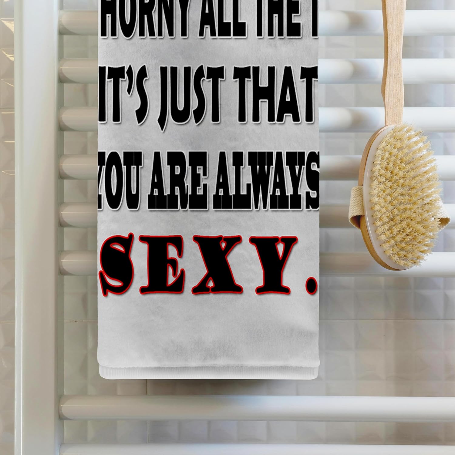 3dRose - RinaPiro - Sex Quotes - Its not That I am Horny All The time, its just That You Always Sexy. - Towels (twl-261472-2), White, 15" x 22"