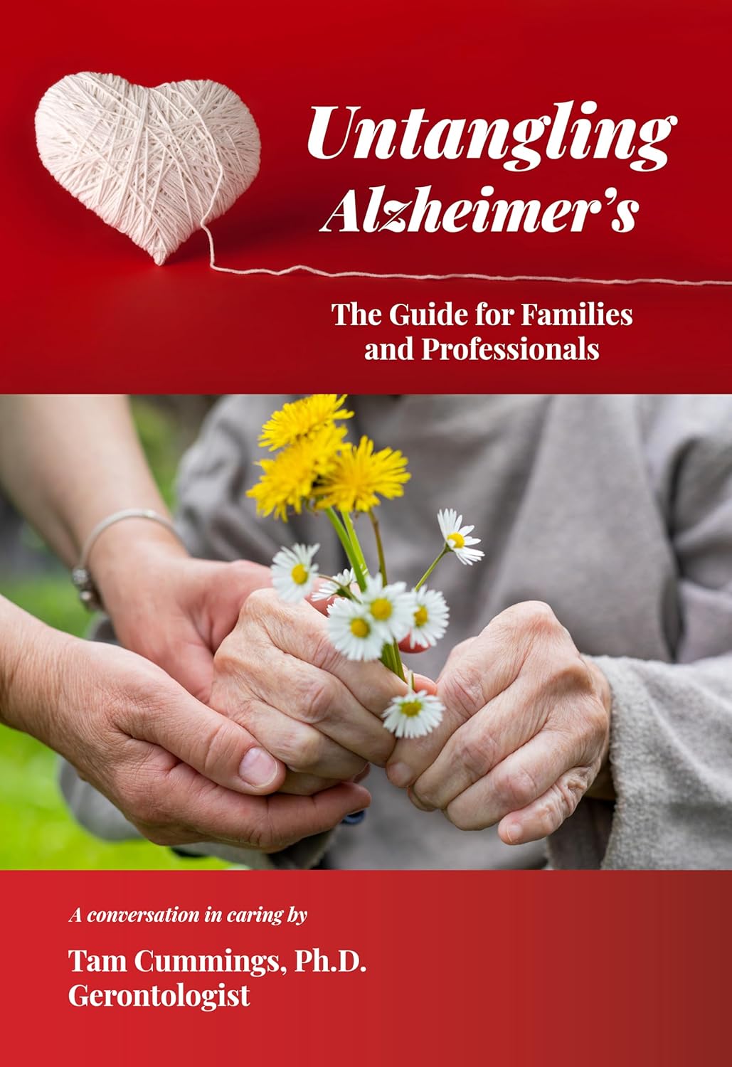 Untangling Alzheimer's: The Guide for Families and Professionals      Kindle Edition