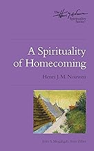 A Spirituality of Homecoming: The Henri Nouwen Spirituality Series