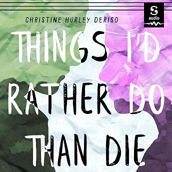 Things I'd Rather Do than Die Audiobook by Christine Hurley Deriso episode artwork