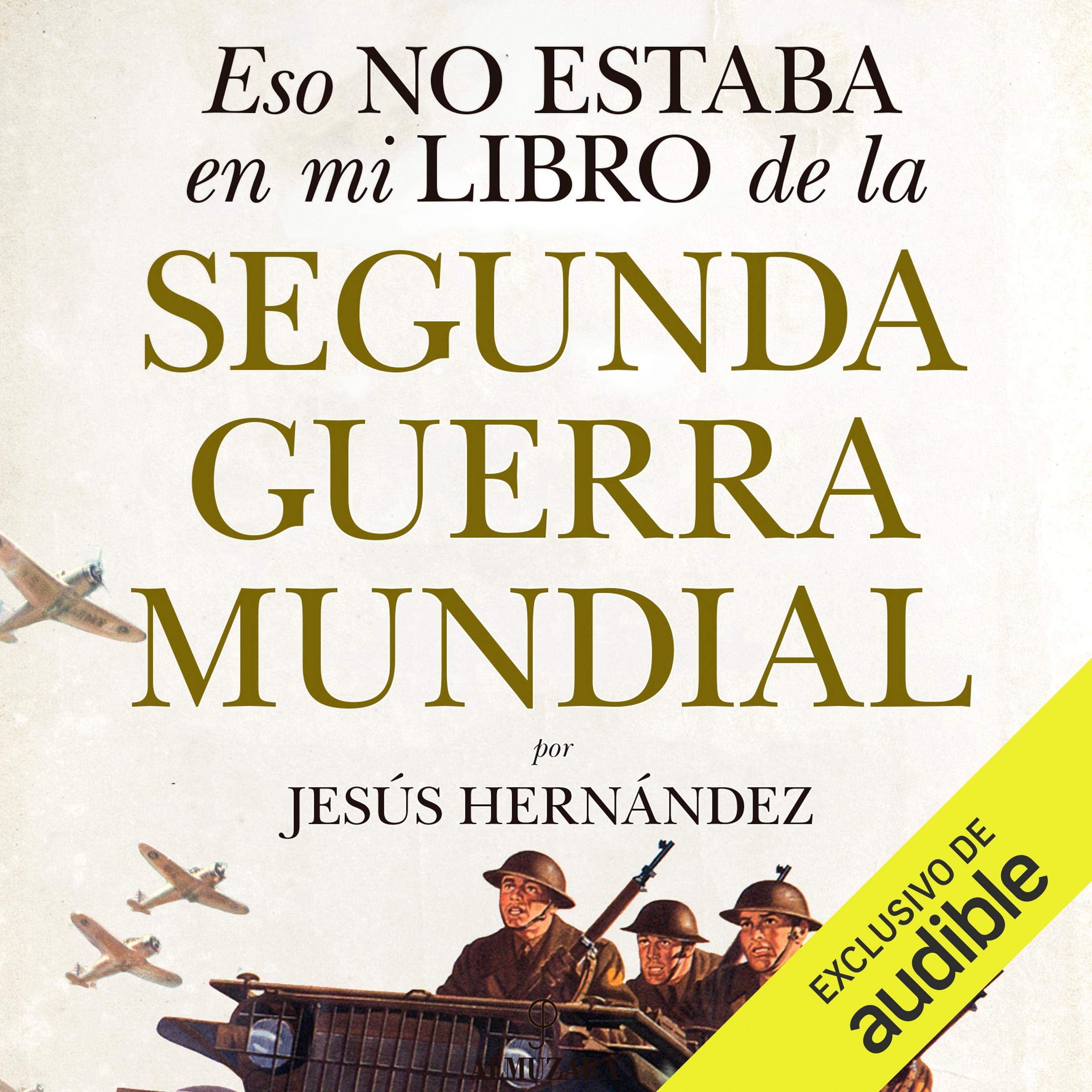 Cover art for Eso no estaba en mi libro de la Segunda Guerra Mundial (Narración en Castellano) [That Was Not in My World War II Book]