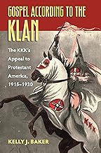 Gospel According to the Klan: The KKK's Appeal to Protestant America, 1915-1930 (CultureAmerica)