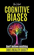 COGNITIVE BIASES: Does Reality Exist? Don't believe anything