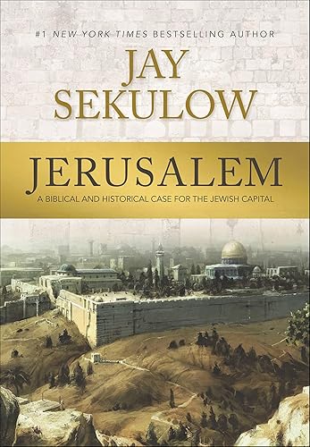 Jerusalem: A Biblical and Historical Case for the Jewish Capital