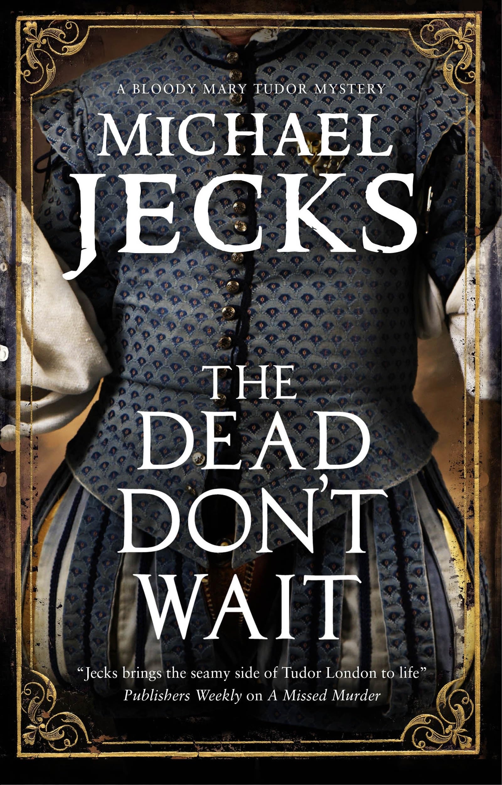 The Dead Don't Wait: 4 (A Bloody Mary Tudor Mystery)