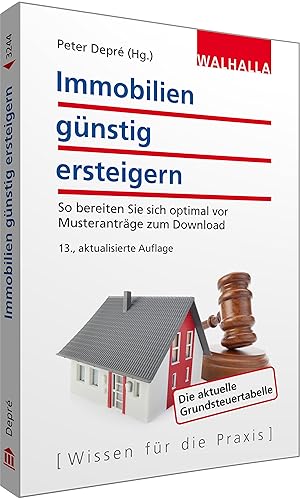 Immobilien günstig ersteigern: So bereiten Sie sich optimal vor; Musteranträge zum Download; Walhalla Rechtshilfen