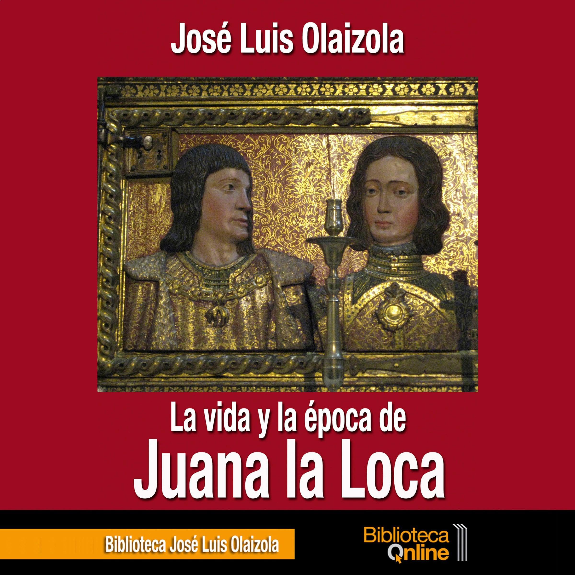 La vida y la época de Juana la Loca [The Life and Times of Juana la Loca]