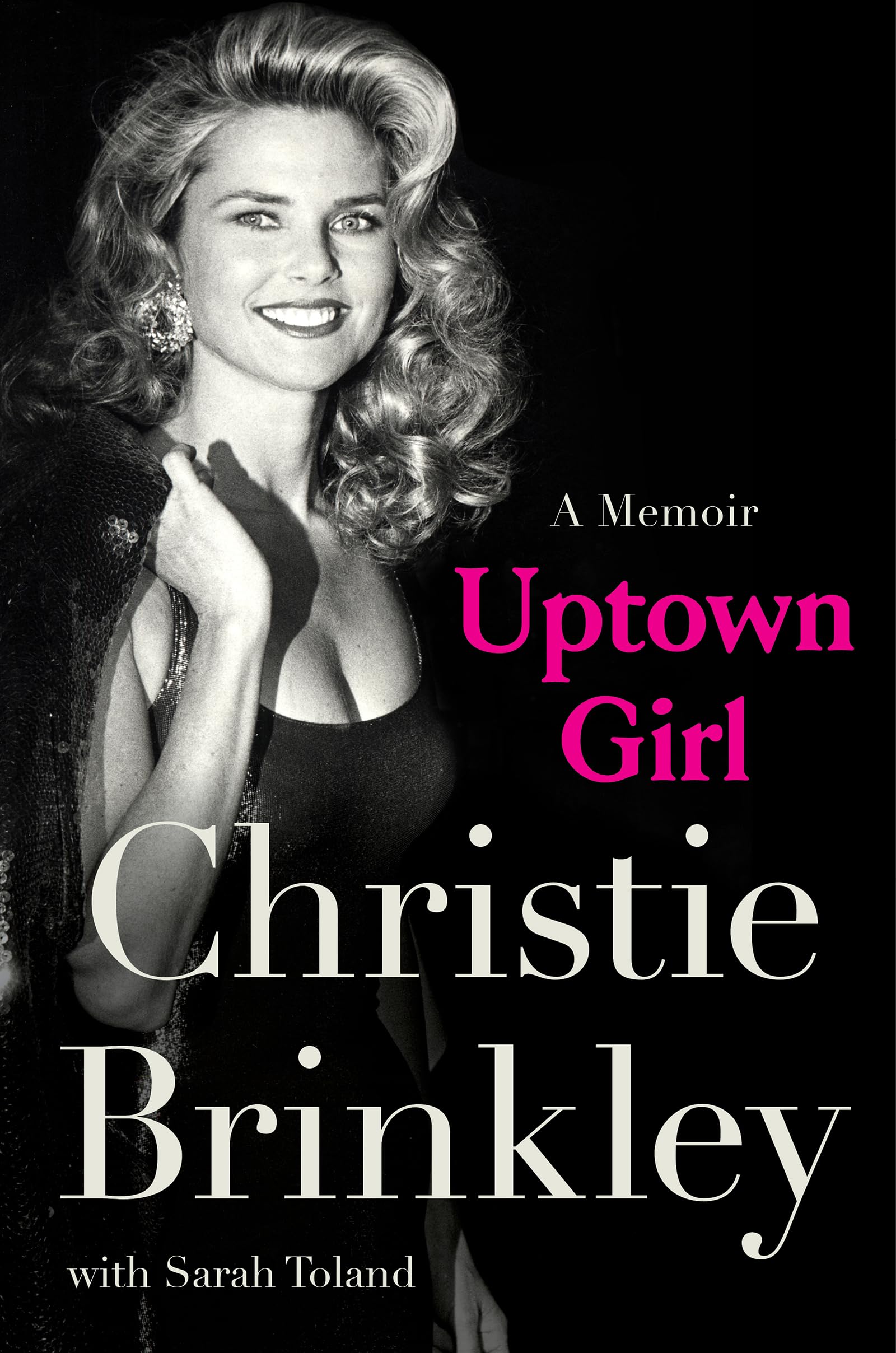 Uptown Girl: A Memoir—The Inspiring Journey of Christie Brinkley, Beloved Supermodel And All-American Icon (English Edition)