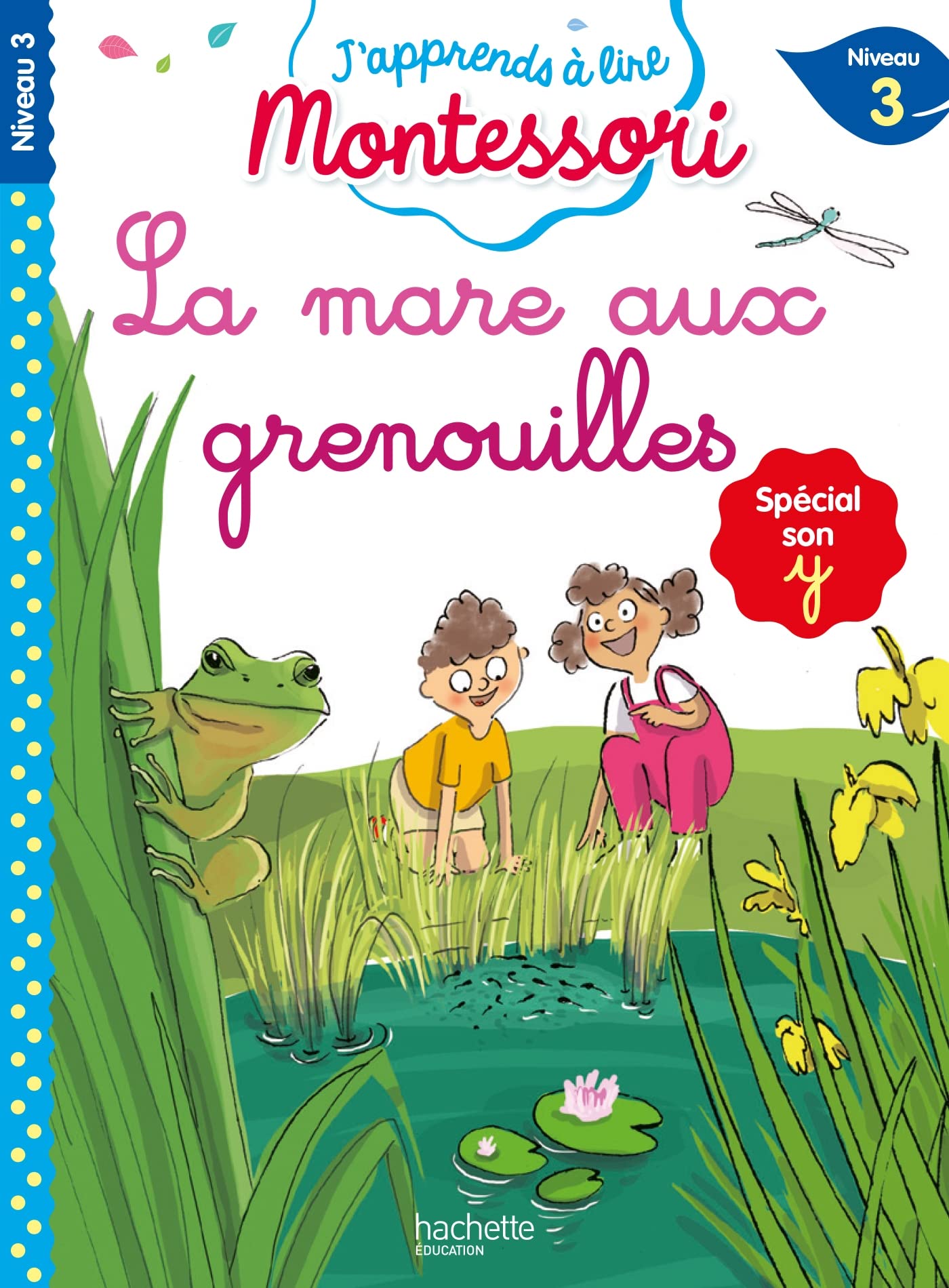 La mare aux grenouilles, niveau 3 - J'apprends à lire Montessori: Spécial son y, Niveau 3