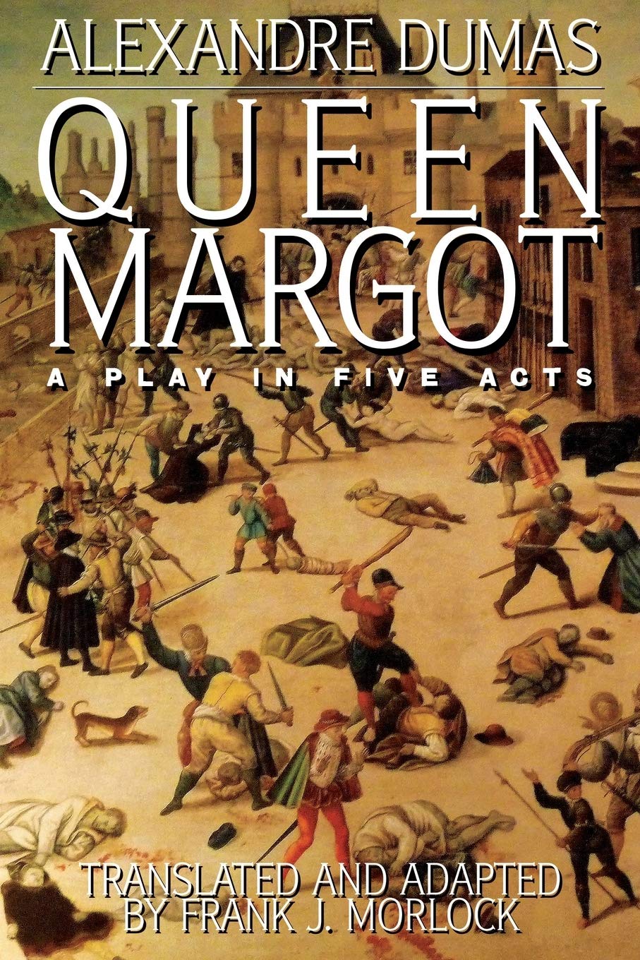 Queen Margot: A Play in Five Acts