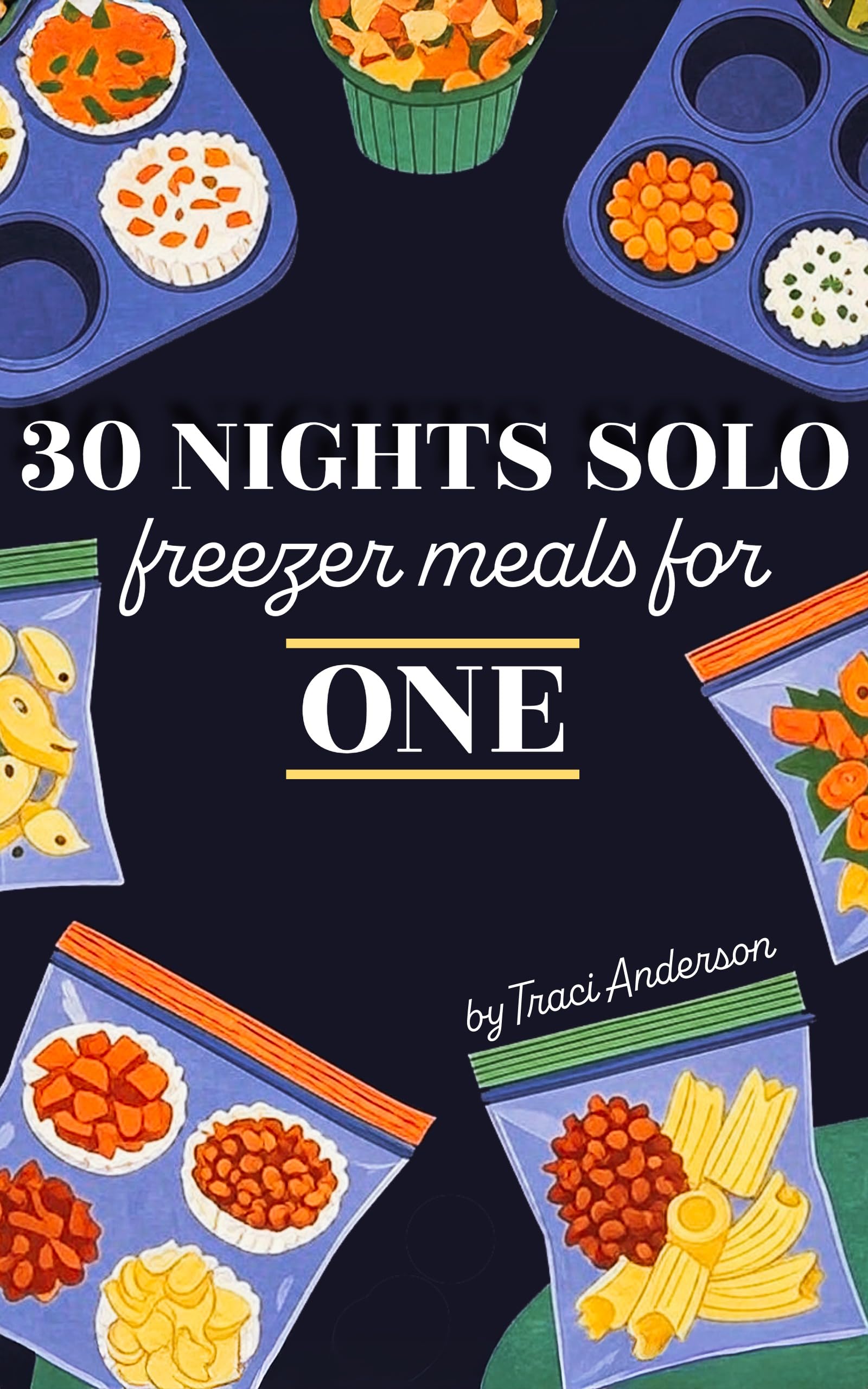 30 Nights Solo: Freezer Meals for One