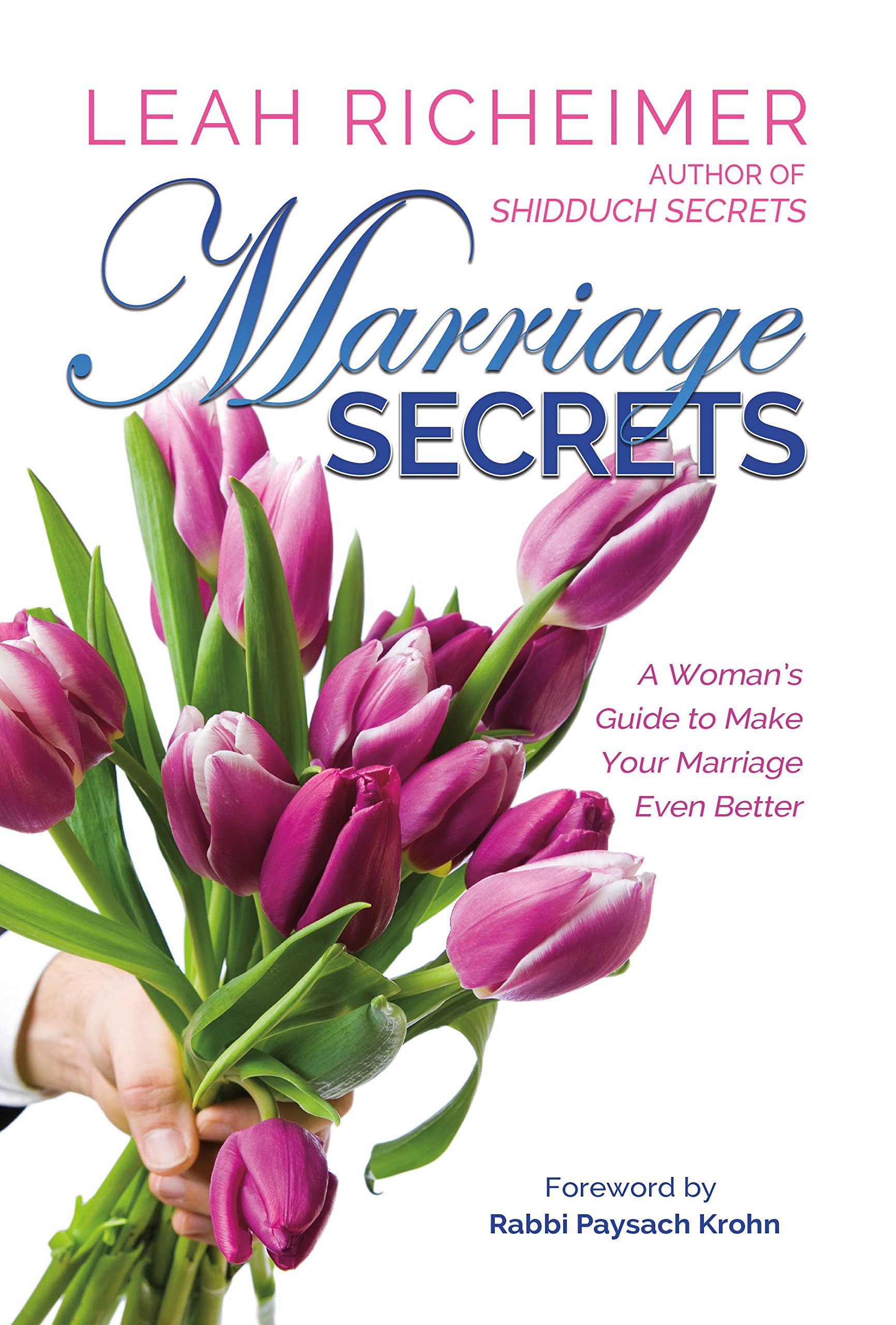 Marriage Secrets: A Woman's Guide to Make Your Marriage Even Better Leah Richeimer