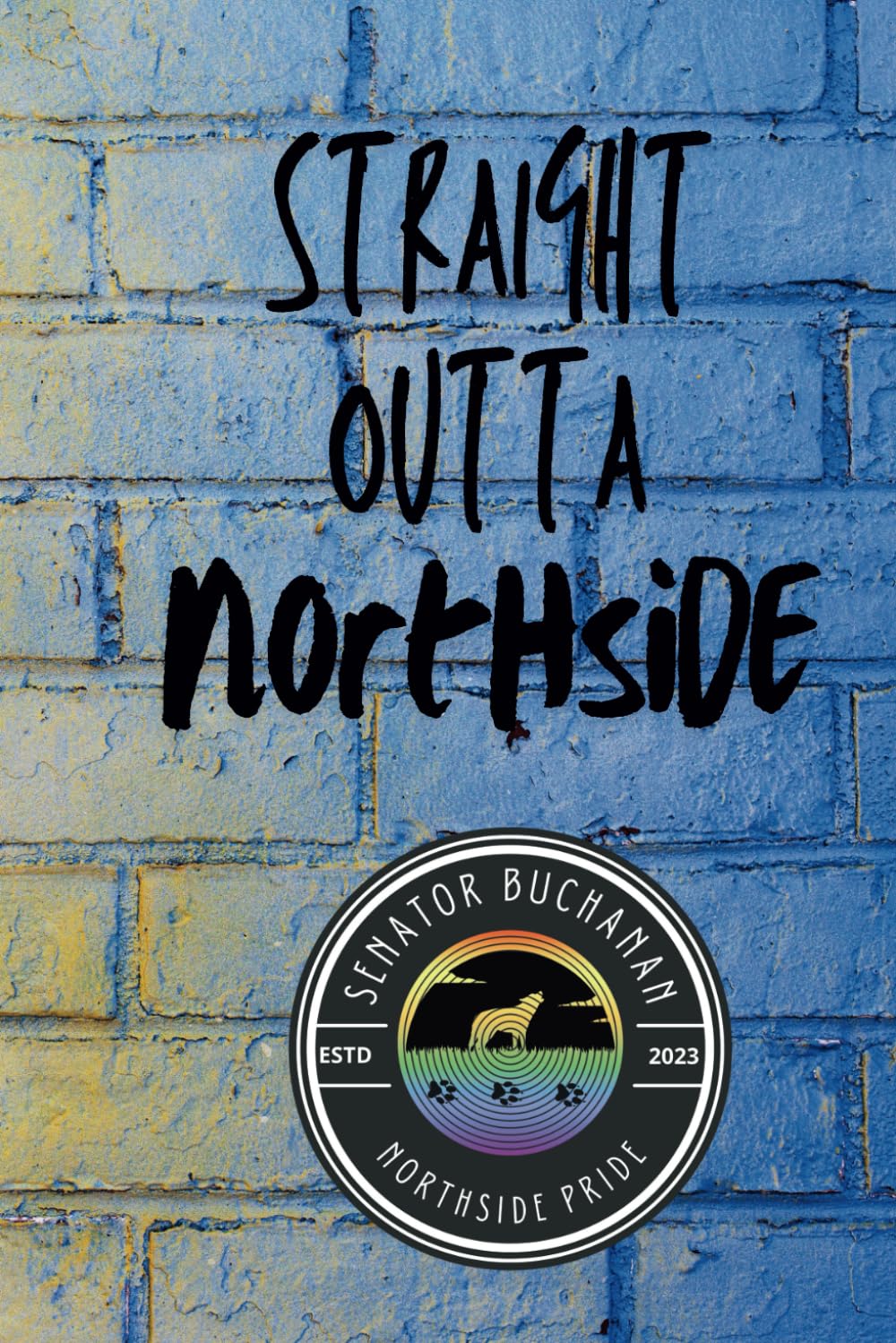 Northside PrideStraight Outta Northside - Notebook