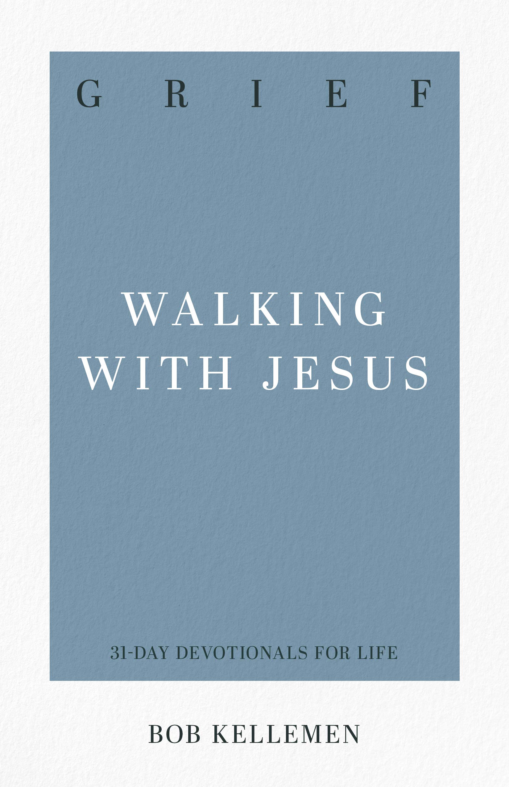 Grief: Walking with Jesus (31-Day Devotionals for Life)
