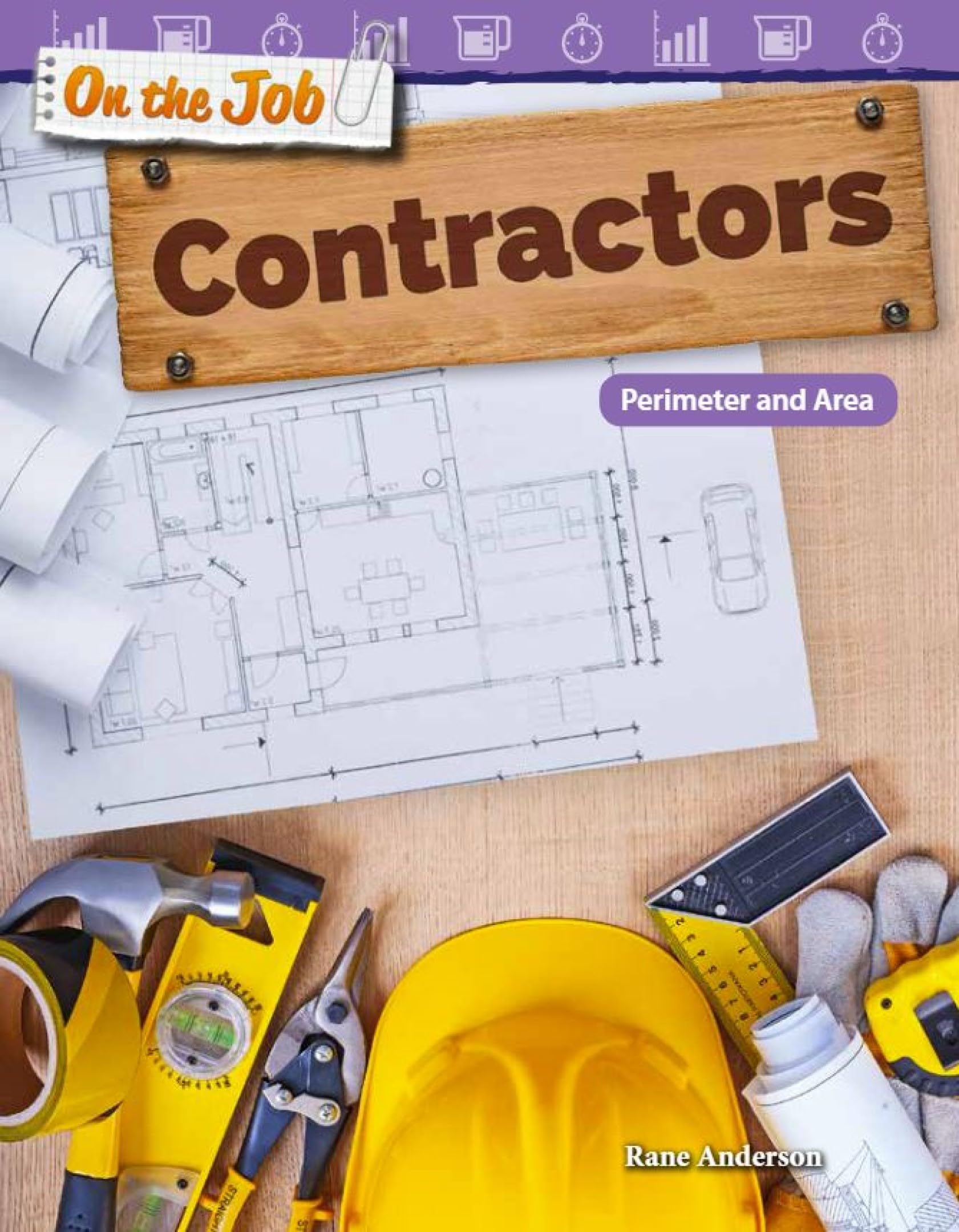 On the Job: Contractors: Perimeter and Area (Mathematics in the Real World)