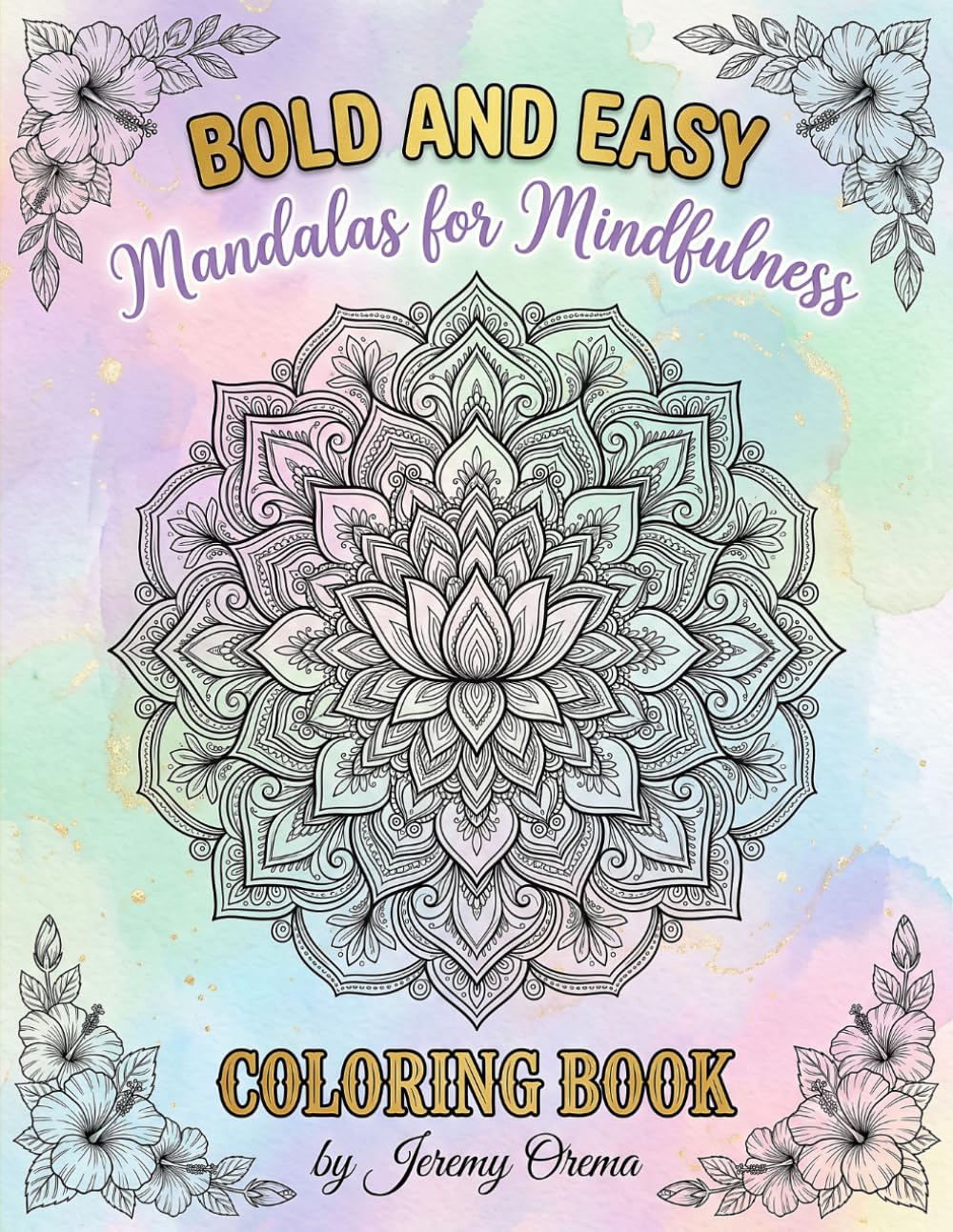 Bold & Easy Mandalas for Mindfulness Coloring Book: 25 Beautiful Mandala Designs for Stress Relief, Meditation & Inner Peace - Large Print Bold Outlines for Adults & Seniors