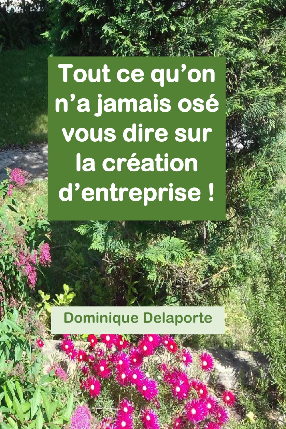 Tout ce qu'on n'a jamais osé vous dire sur la création d'entreprise
