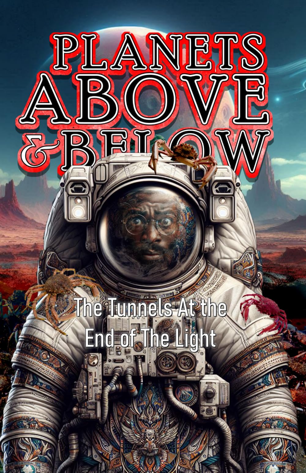 Planets Above & Below: The Tunnels At the End of The Light