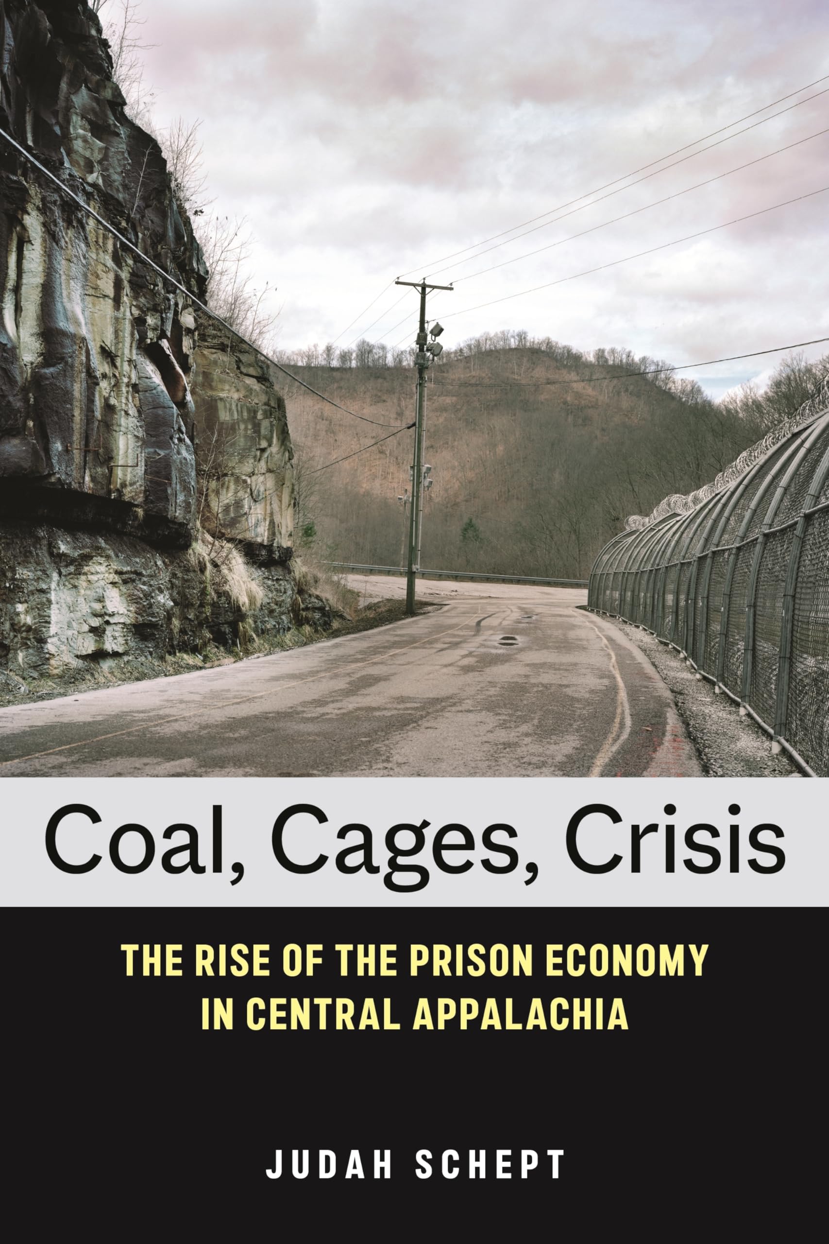 Coal, Cages, Crisis : The Rise of the Prison Economy in Central Appalachia by...