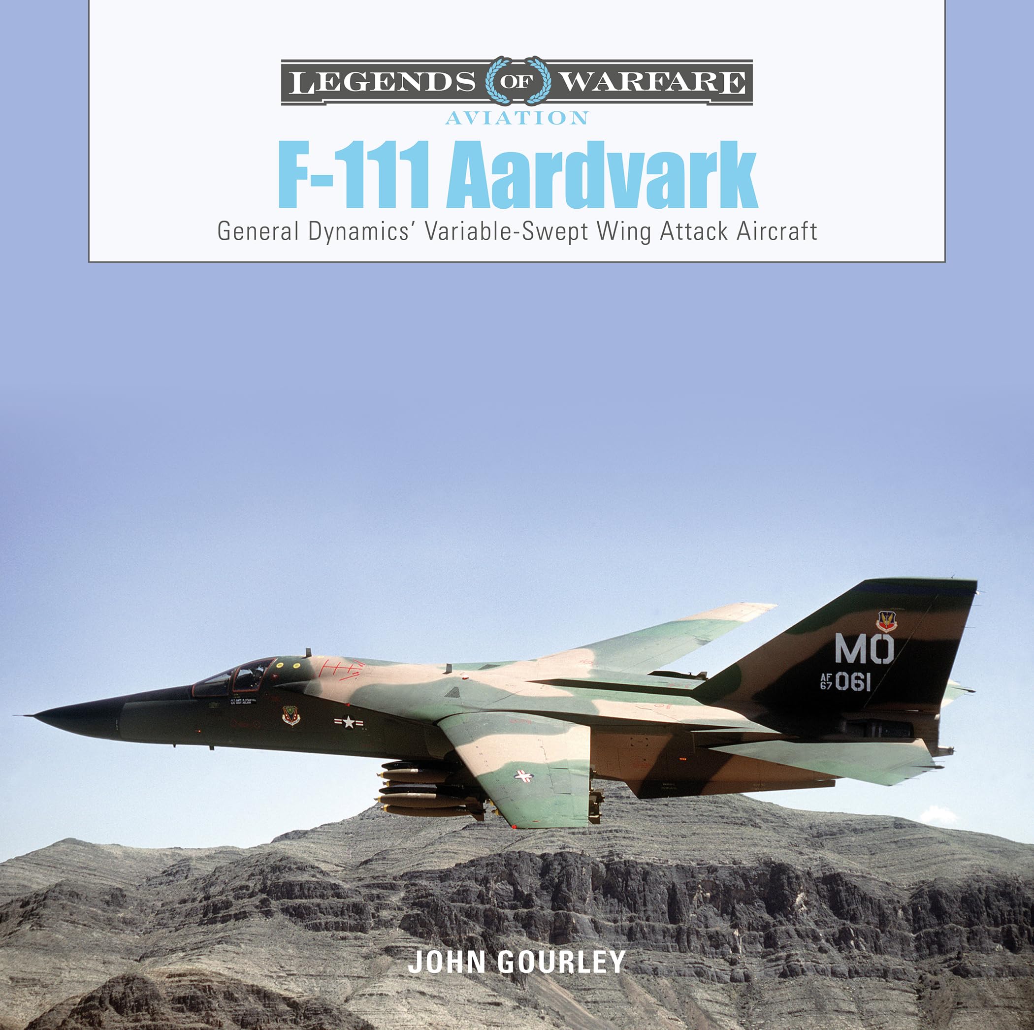 F-111 Aardvark: General Dynamics' Variable-Swept-Wing Attack Aircraft: 43 (Legends of Warfare: Aviation, 43)