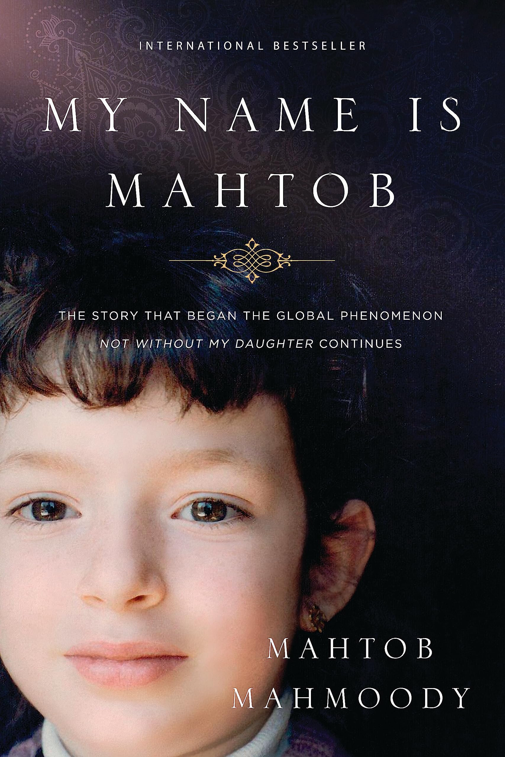 My Name is Mahtob: The Story that Began in the . Mahmoody**