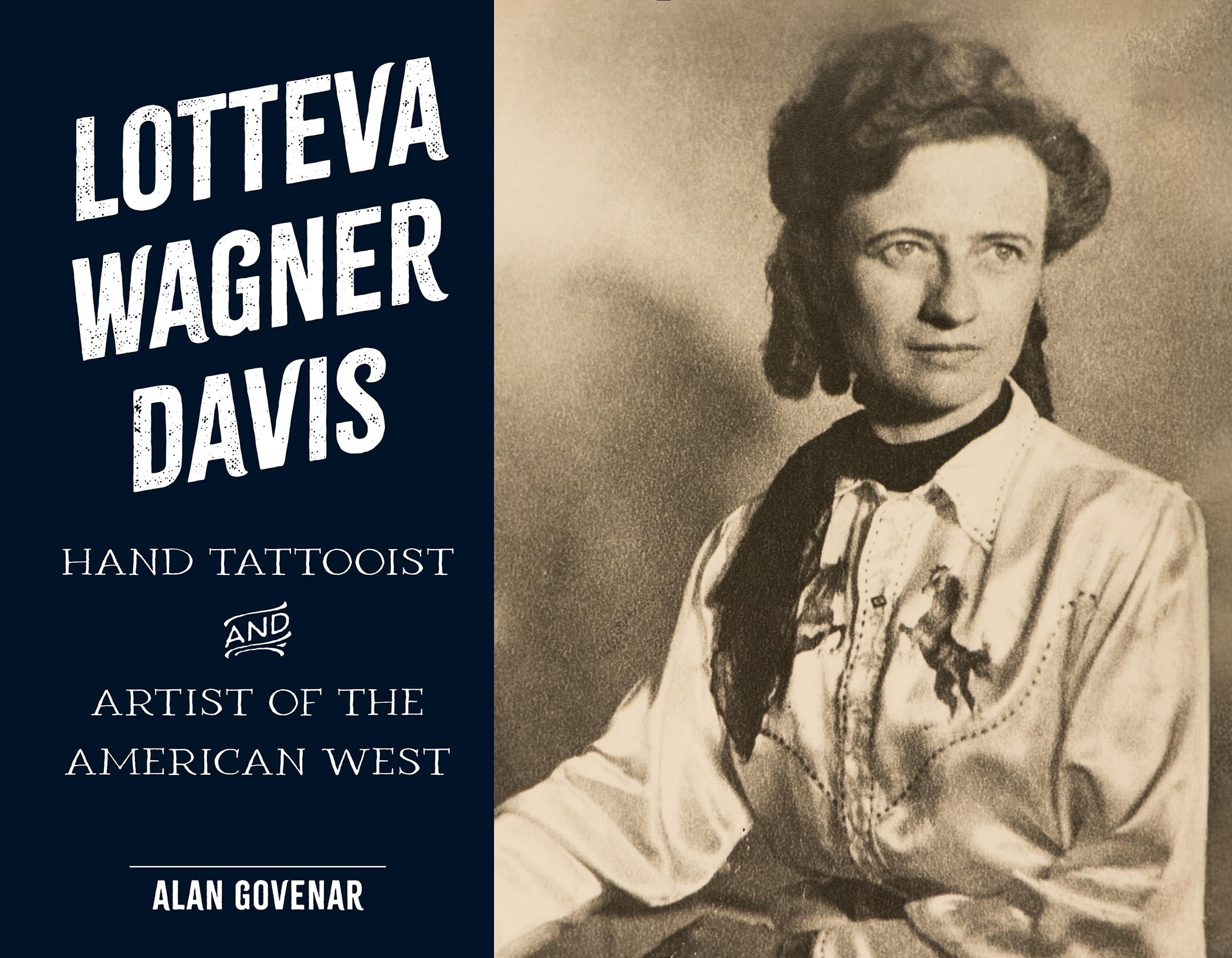 Lotteva Wagner Davis: Hand Tattooist & Artist of the American West (Last of the Hand Tattoo Artists)