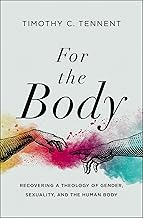 For the Body: Recovering a Theology of Gender, Sexuality, and the Human Body (Seedbed Resources)