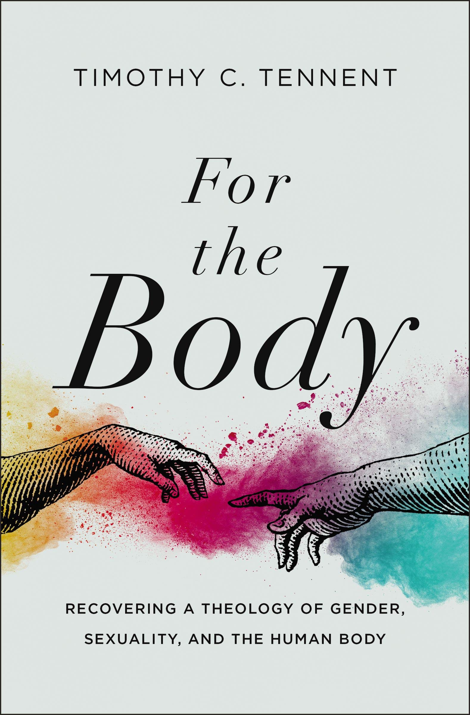 For the Body: Recovering a Theology of Gender, Sexuality, and the Human Body (Seedbed Resources)
