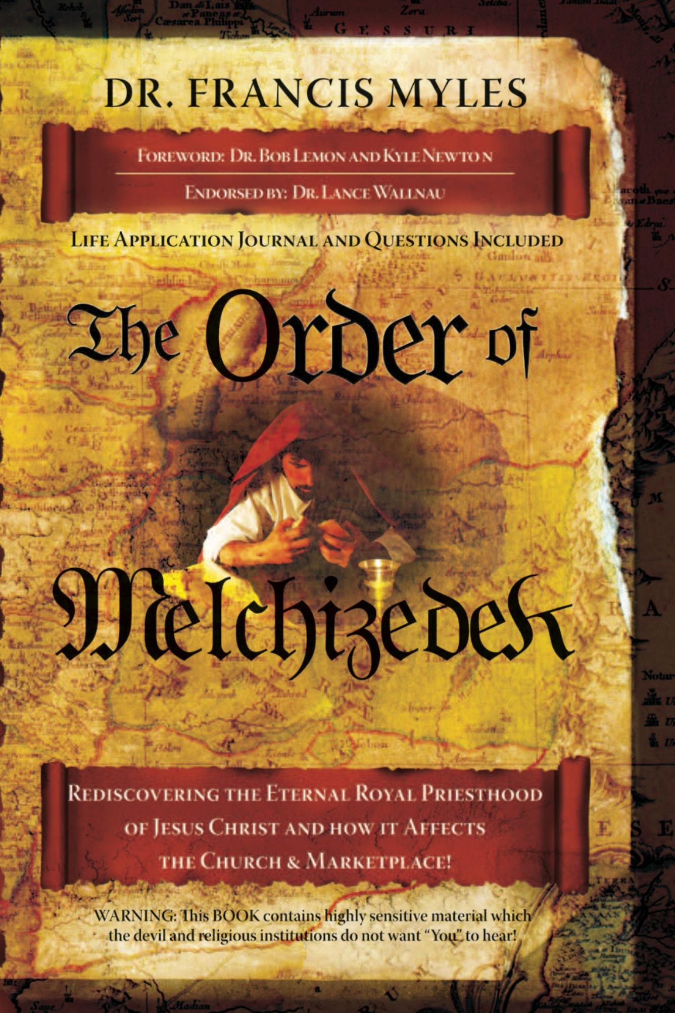 The Order of Melchizedek: Rediscovering the Eternal Royal Priesthood of Jesus Christ (The Order of Melchizedek Chronicles Book 2)