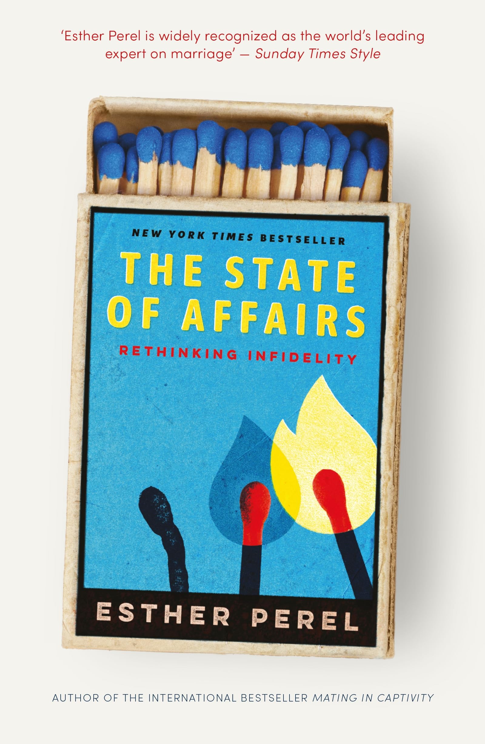 The State Of Affairs: Rethinking Infidelity - a book for anyone who has ever lov
