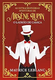 As extraordinárias aventuras de Arsène Lupin, o ladrão de casaca