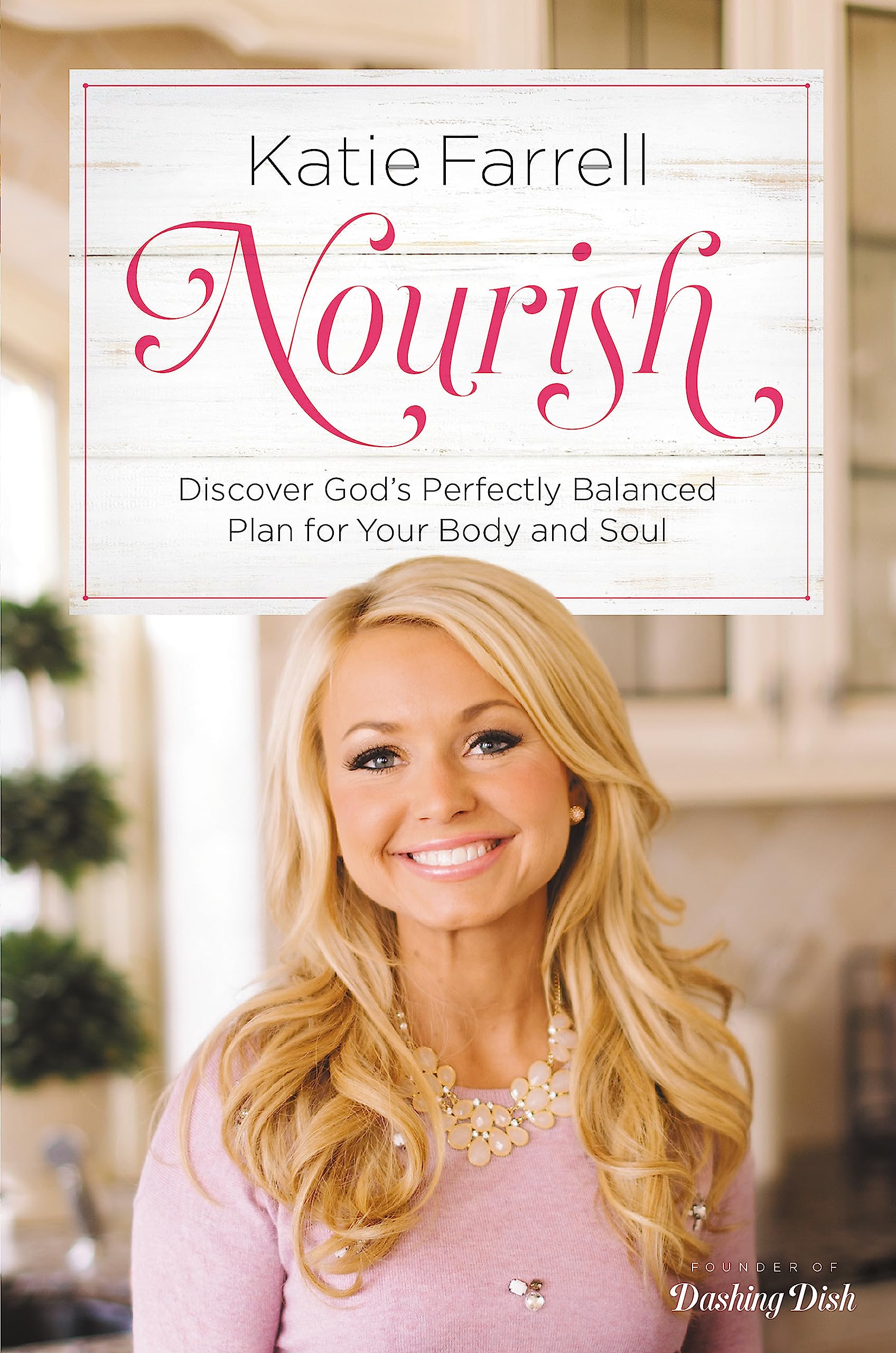 Cover of Nourish: Discover God's Perfectly Balanced Plan for Your Body and Soul