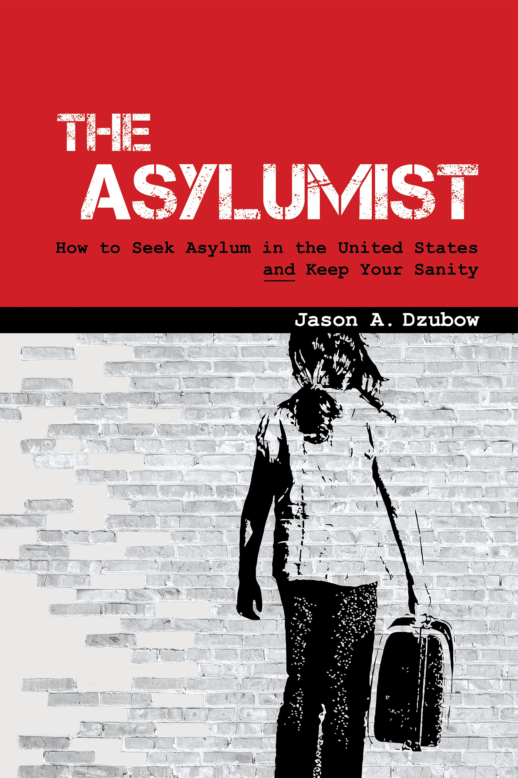 The Asylumist: How to Seek Asylum in the United States and Keep Your Sanity