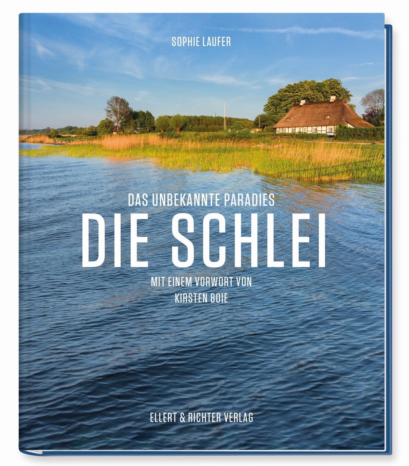 Die Schlei: Das unbekannte Paradies - Mit einem Vorwort von Kirsten Boie