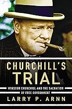 Churchill's Trial: Winston Churchill and the Salvation of Free Government