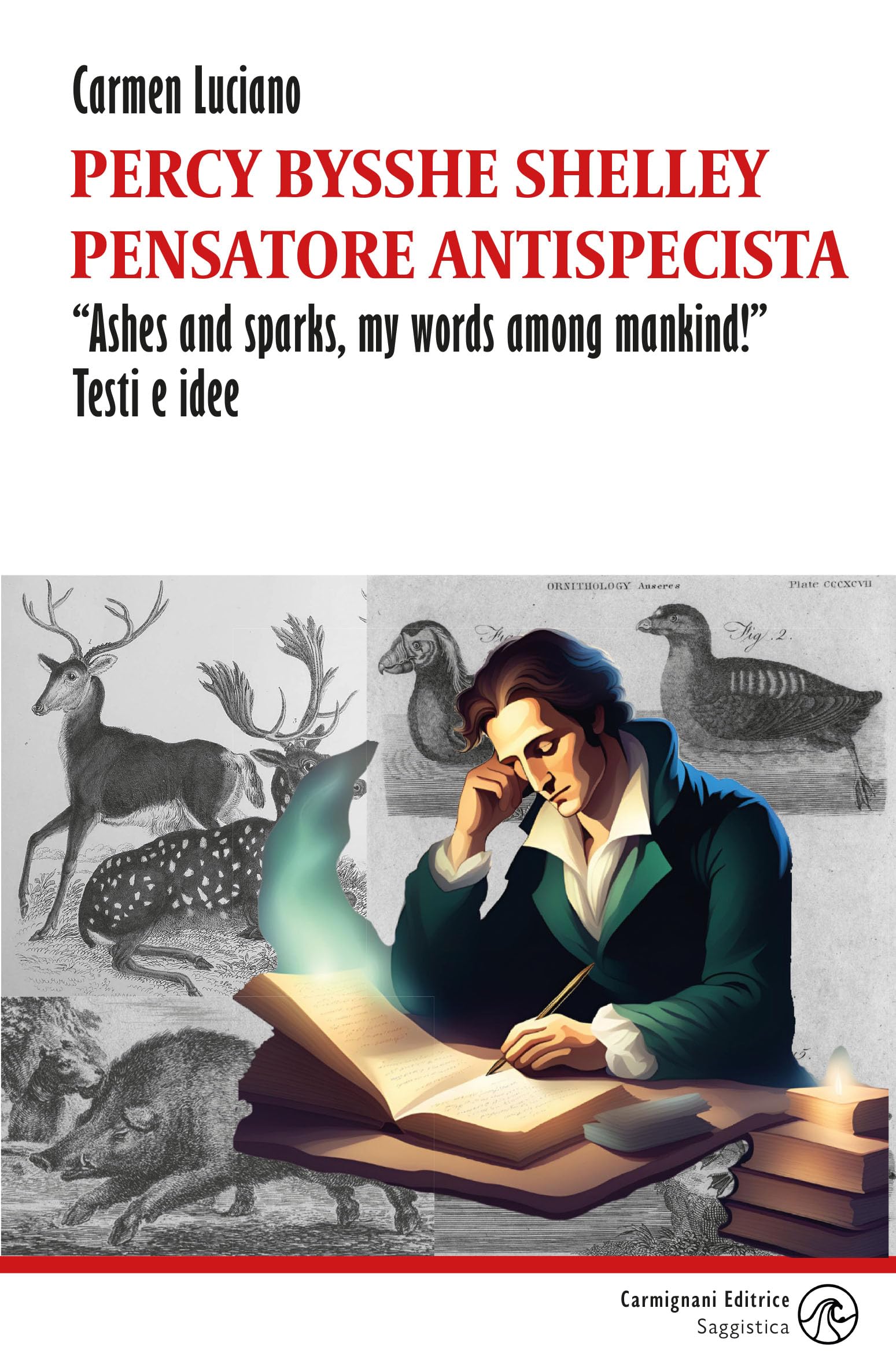 Percy Bysshe Shelley Pensatore Antispecista. «Ashes And Sparks, My Words Among Mankind!» Testi E Idee - 4