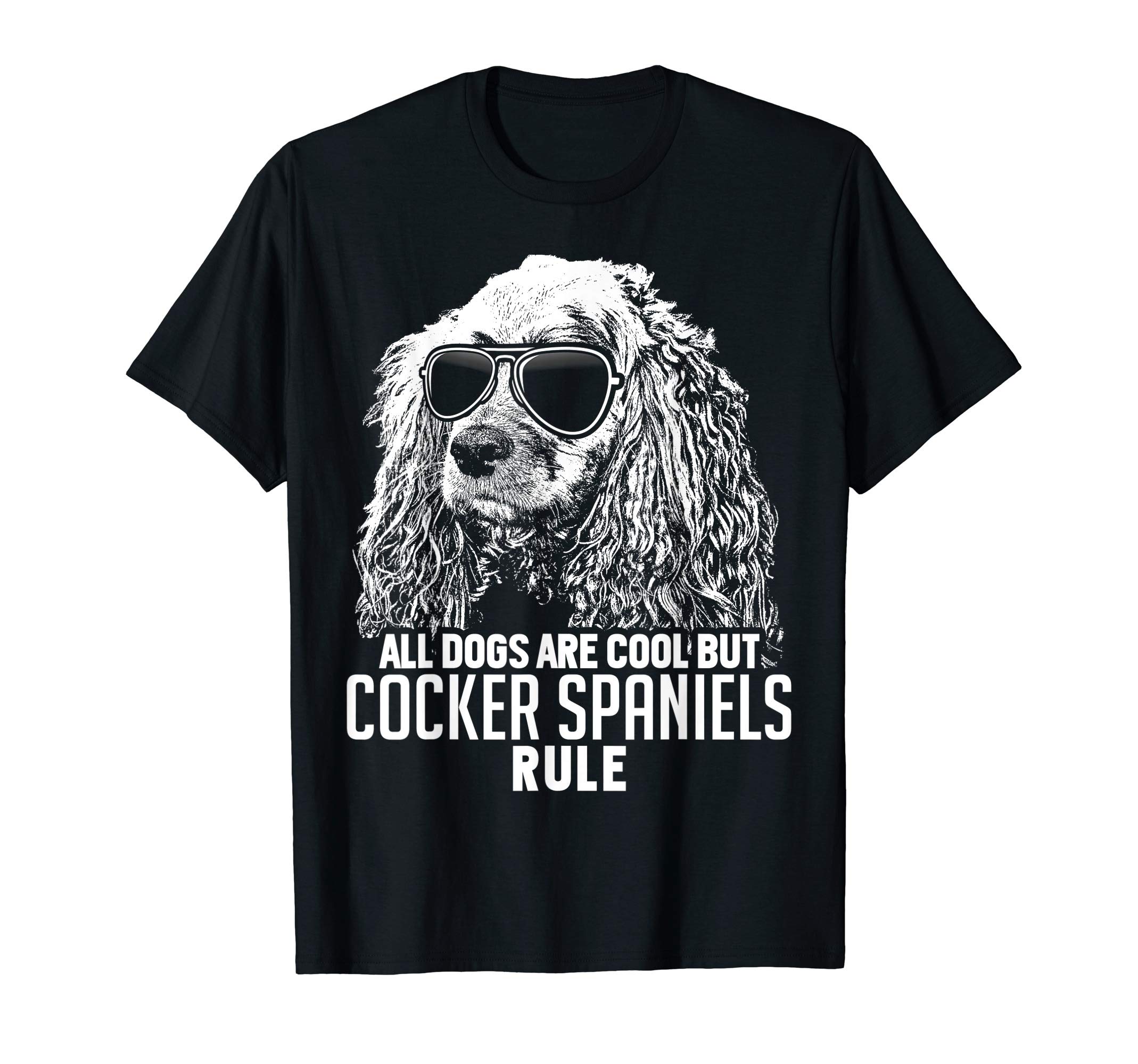 All Dogs Are Cool But Some Rule ShirtsDogs are Cool But Cocker Spaniels Rule Funny T-shirt T-ShirtOEKO-TEX STANDARD 100
