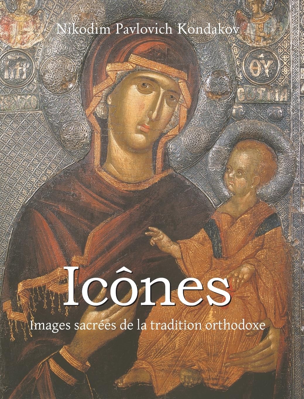 Icônes: Images sacrées de la tradition orthodoxe
