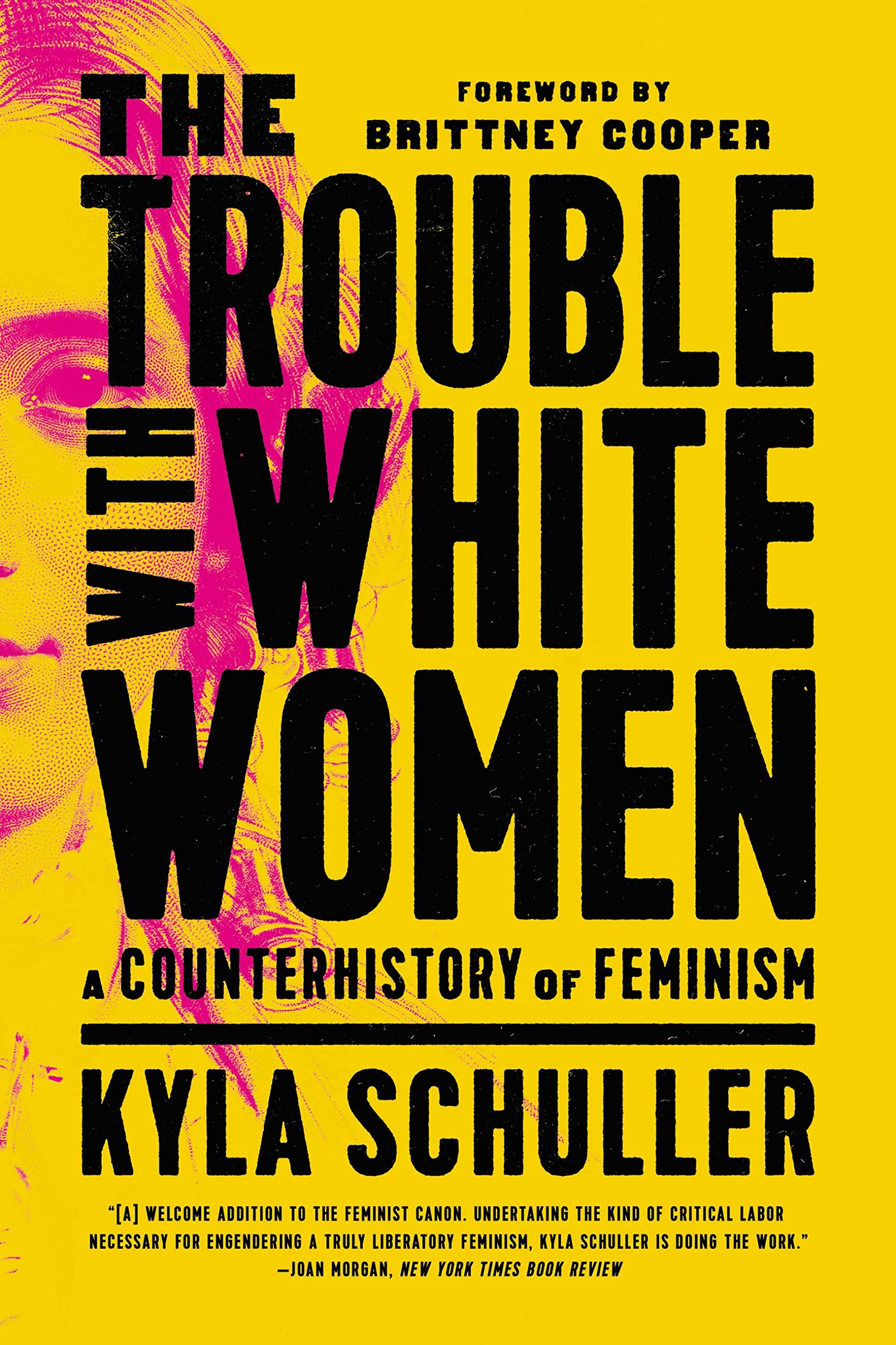 The Trouble with White Women: A Counterhistory of  by Kyla Schuller PAPERBACK