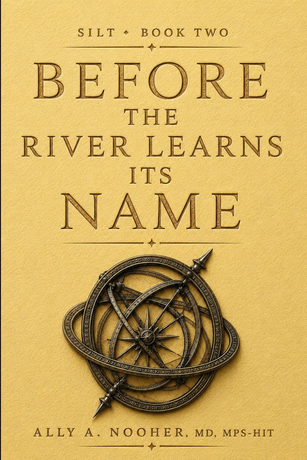Before the River Learns Its Name: SILT, Book Two