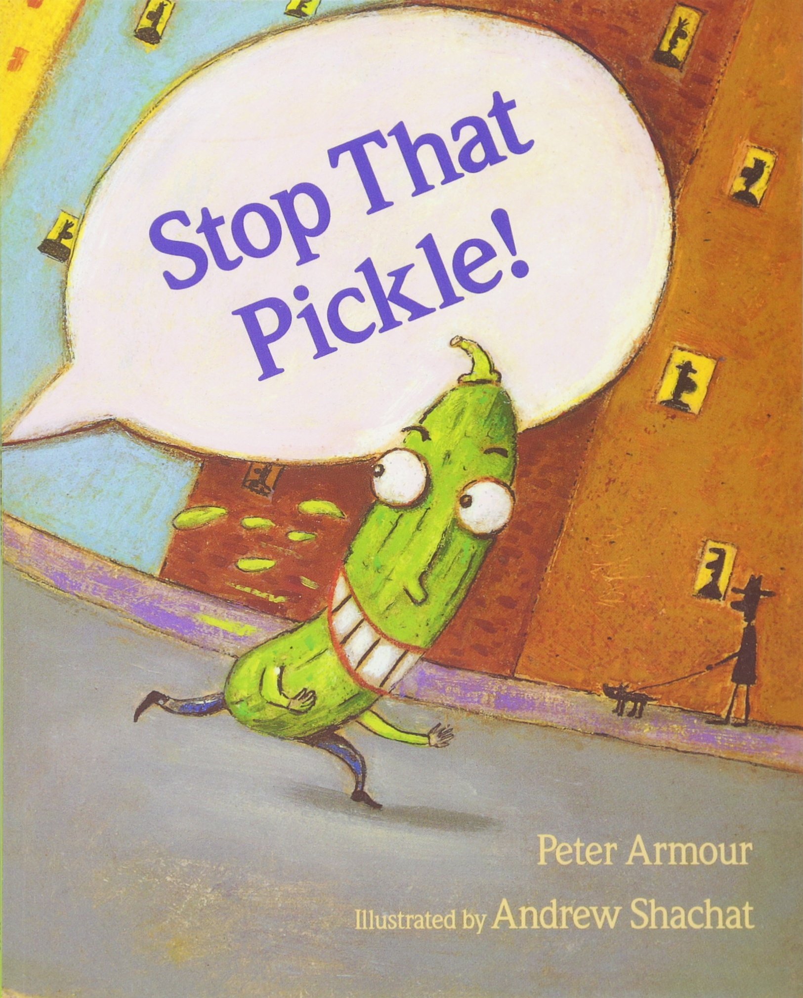 Peter ArmourStop That Pickle!