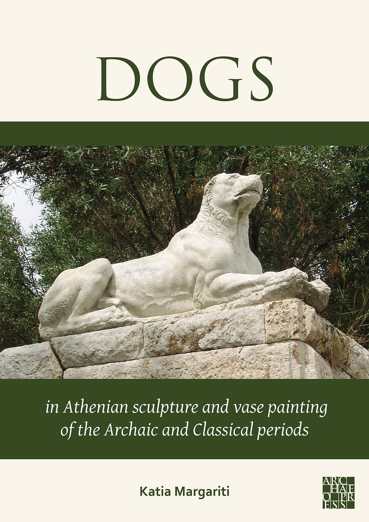 Dogs in Athenian Sculpture and Vase Painting of the Archaic and Classical