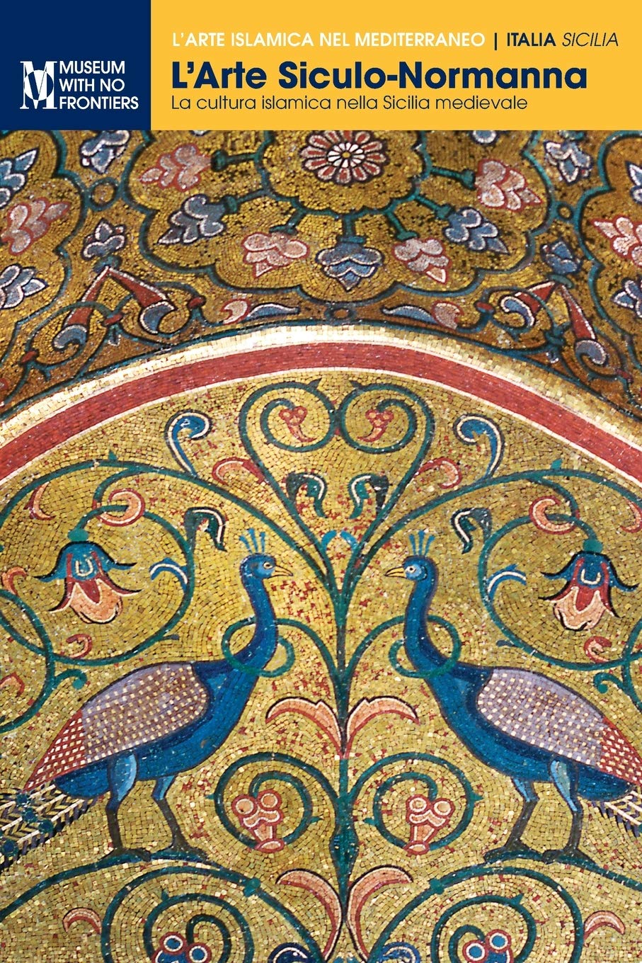 L'Arte Siculo-Normanna: La cultura islamica nella Sicilia medievale: 1 (L'Arte Islamica Nel Mediterraneo)