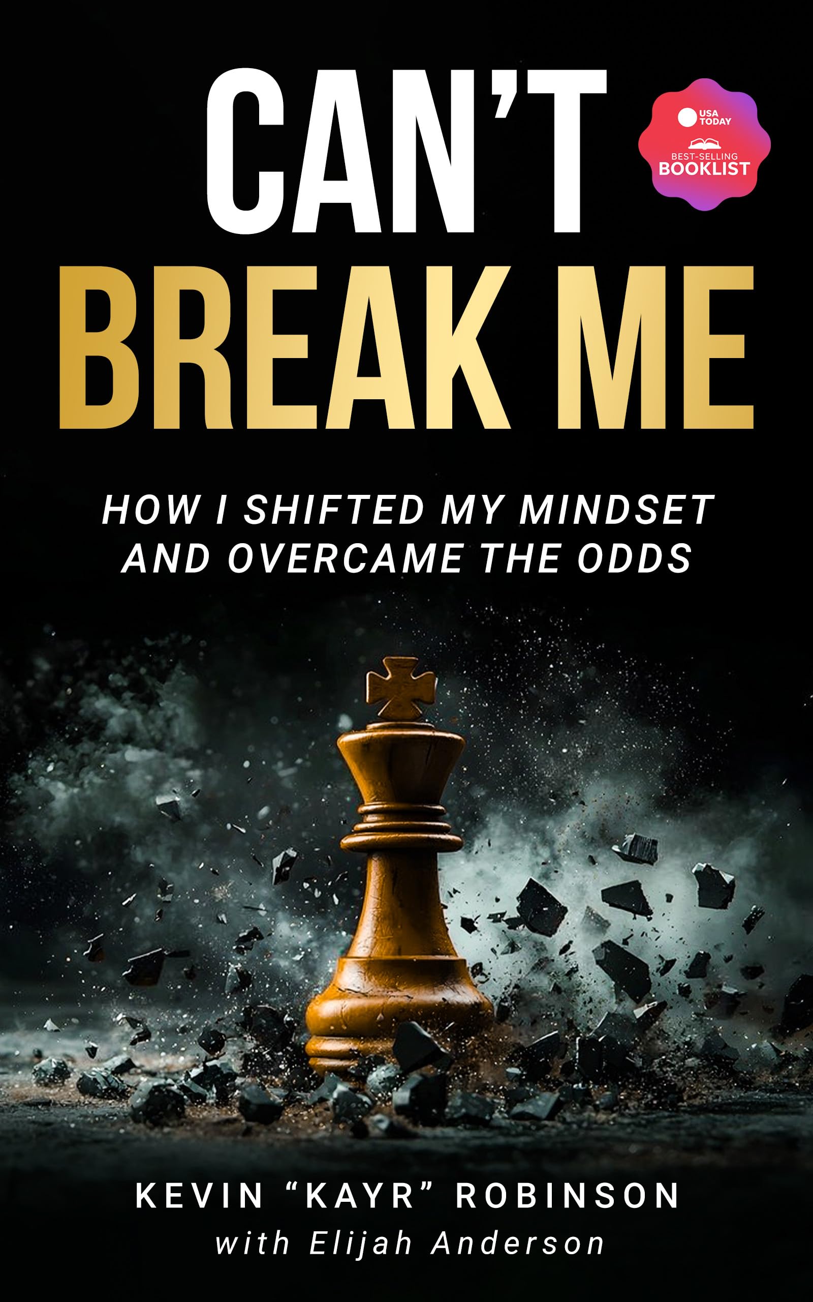 Can't Break Me: How I Shifted My Mindset and Overcame the Odds