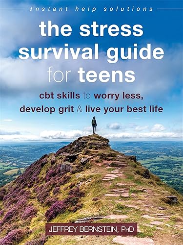 The Stress Survival Guide for Teens: CBT Skills to Worry Less, Develop Grit, and Live Your Best Life (Instant Help Solutions)