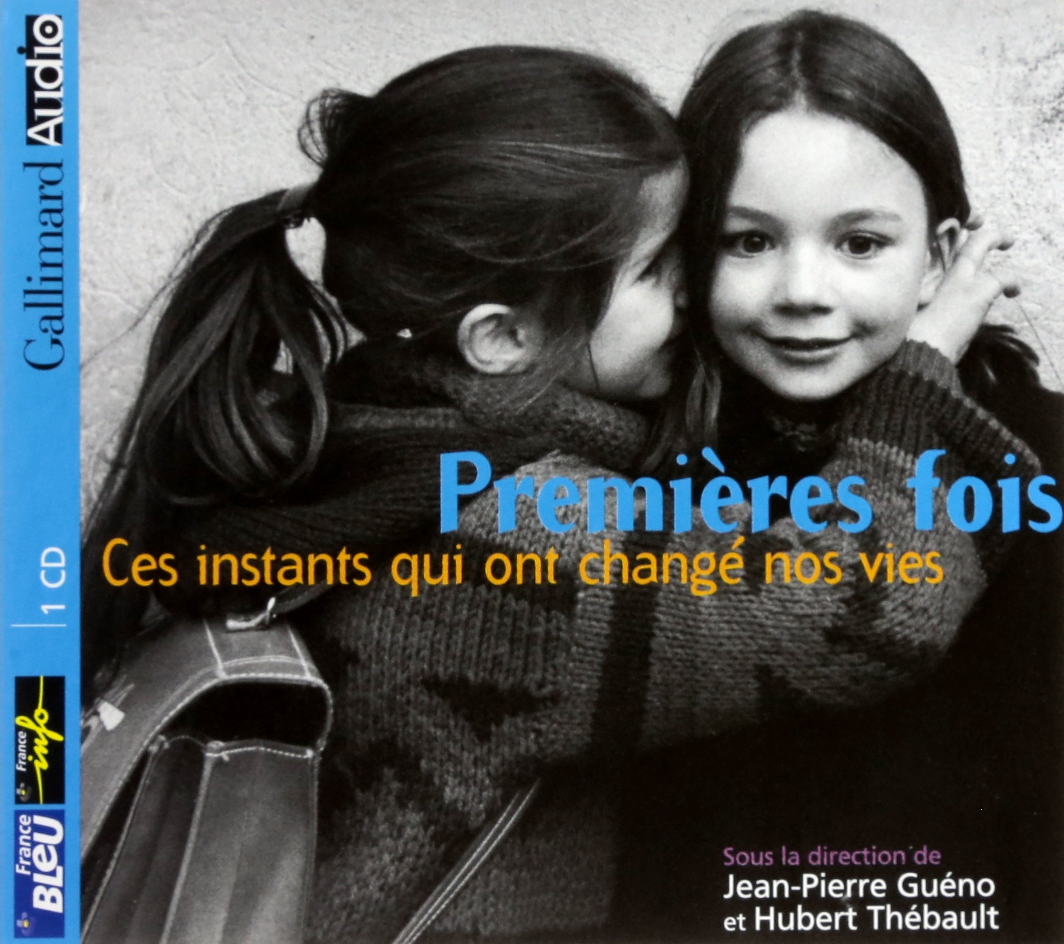 PREMIÈRES FOIS : CES INSTANTS QUI ONT CHANGÉ NOS VIES 1CD [Audio CD] GUÉNO,JEAN-PIERRE and THEBAULT,HUBERT