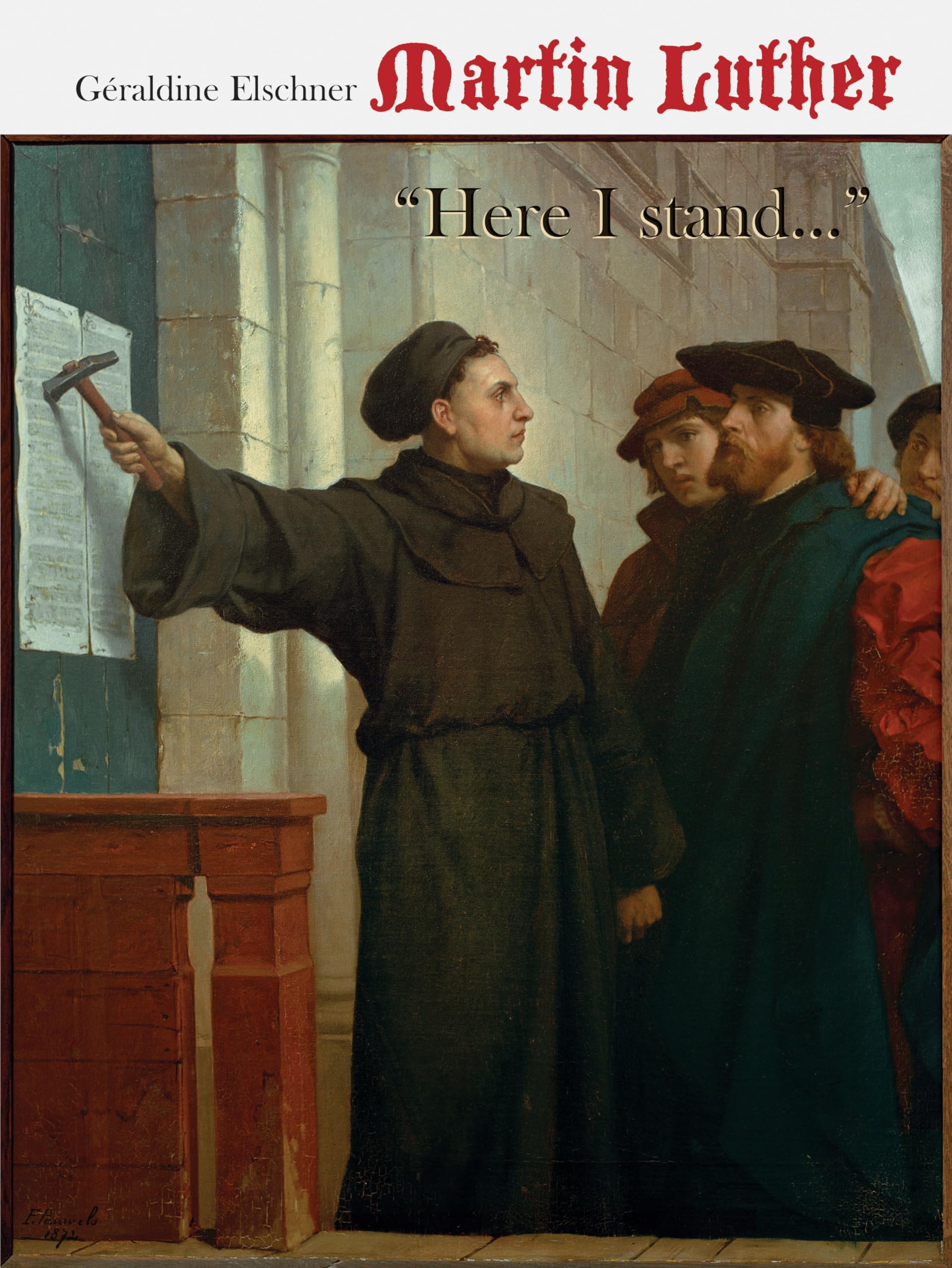Martin Luther: "HERE I STAND..."