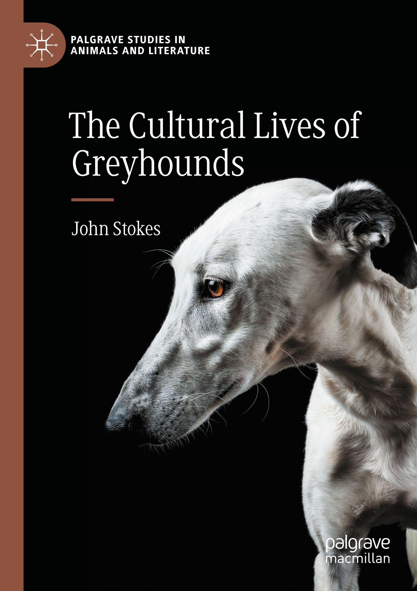 The Cultural Lives of Greyhounds (Palgrave Studies in Animals and Literature)