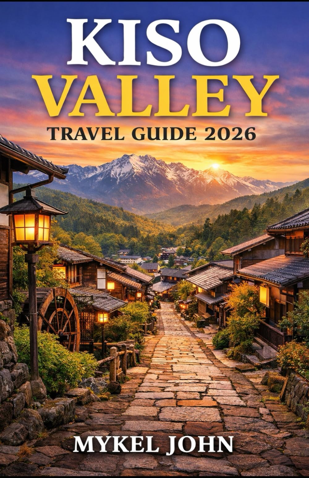 KISO VALLEY TRAVEL GUIDE 2026: A Timeless Journey Through Japan’s Most Authentic Travel Destination