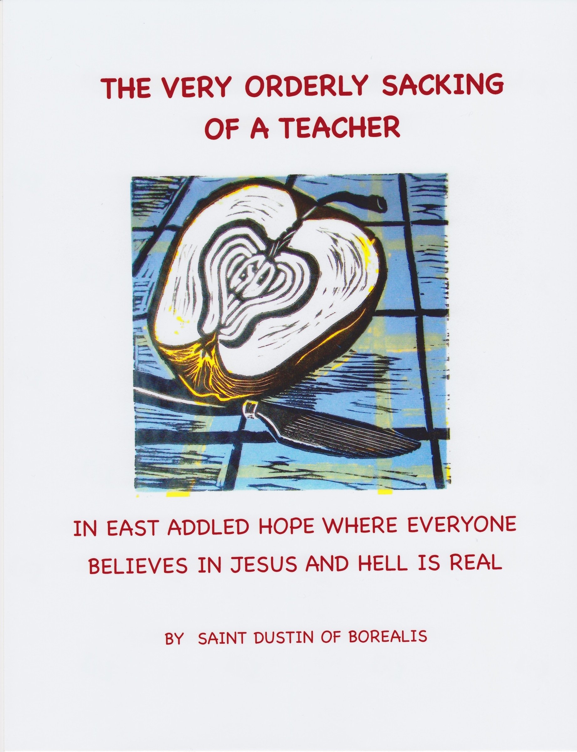 The Very Orderly Sacking of a Teacher in East Addled Hope Where Everyone Believes in Jesus and Hell is Real